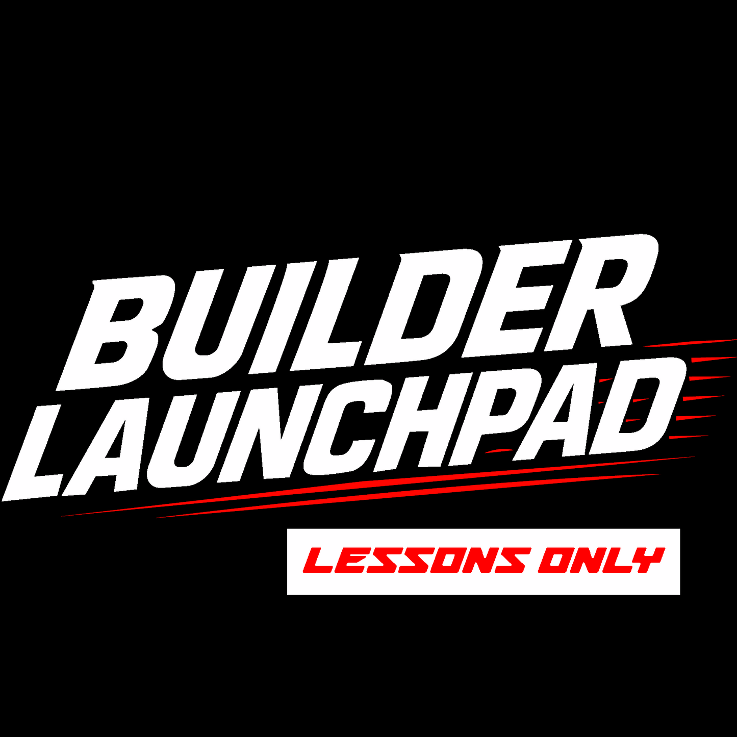 Builder Launchpad - Educational Access - Lessons ONLY